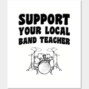 Support Your Local Band Teacher Posters and Art